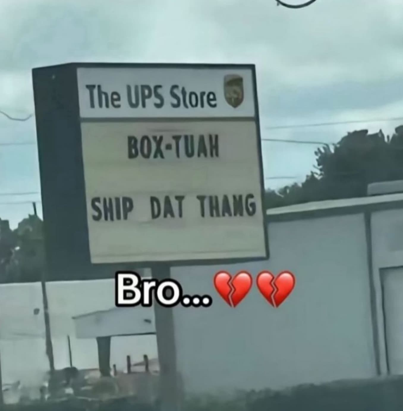 Internet meme - The Ups Store BoxTuah Ship Dat Thang Bro...